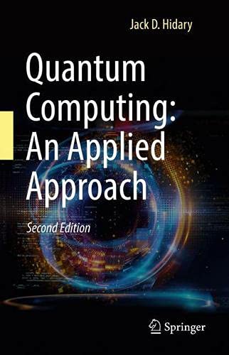 Quantum Computing: An Applied Approach, Second Edition