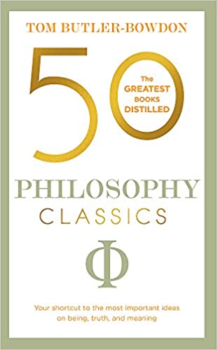 50 Philosophy Classics: Your shortcut to the most important ideas on being, truth, and meaning