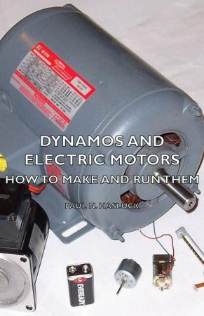 Dynamos And Electric Motors   How To Make And Run Them