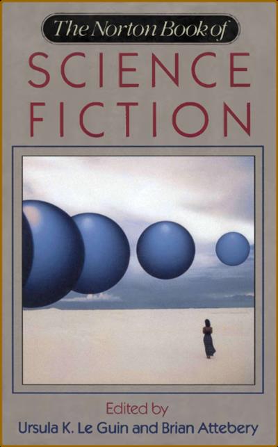 The Norton Book of Science Fiction (1993) by Ursula K Le Guin and Brian Attebery