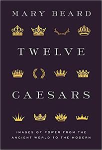Twelve Caesars: Images of Power from the Ancient World to the Modern (PDF)