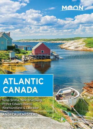 Moon Atlantic Canada: Nova Scotia, New Brunswick, Prince Edward Island, Newfoundland & Labrador (Travel Guide), 10th Edition