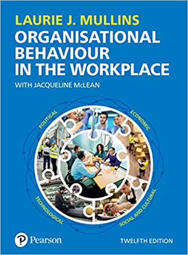 Mullins: Organisational Behaviour in the Workplace, 12th Edition