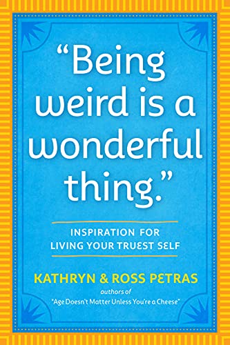 "Being Weird Is a Wonderful Thing": Inspiration for Living Your Truest Self