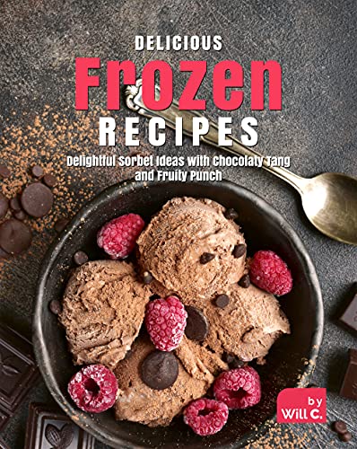Delicious Frozen Recipes: Delightful Sorbet Ideas with Chocolaty Tang and Fruity Punch