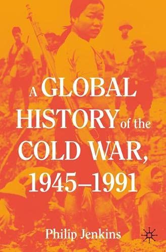 A Global History of the Cold War, 1945 1991