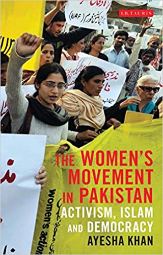 The Women's Movement in Pakistan: Activism, Islam and Democracy (Library of South Asian History and Culture)