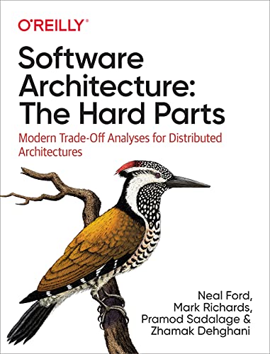 Software Architecture: The Hard Parts: Modern Tradeoff Analysis (Final Release)