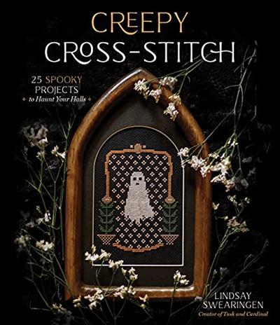 Creepy Cross Stitch: 25 Spooky Projects to Haunt Your Halls