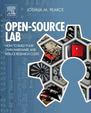 Open Source Lab: How to Build Your Own Hardware and Reduce Research Costs