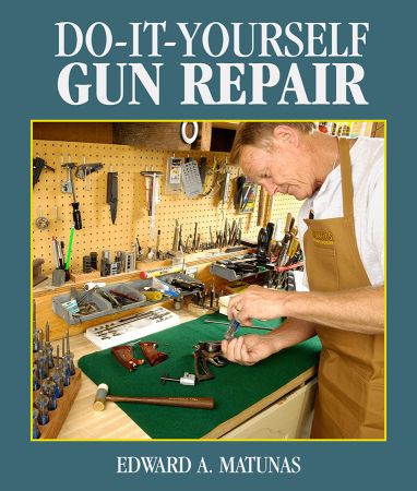 Do It Yourself Gun Repair: Gunsmithing at Home