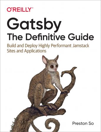 Gatsby: The Definitive Guide: Build and Deploy Highly Performant Jamstack Sites and Applications (True EPUB)