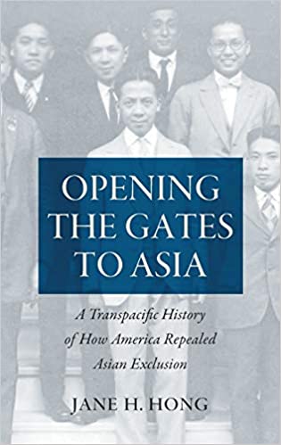 Opening the Gates to Asia: A Transpacific History of How America Repealed Asian Exclusion