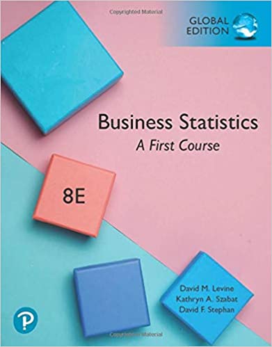 Business Statistics: A First Course, Global Edition, 8th Edition