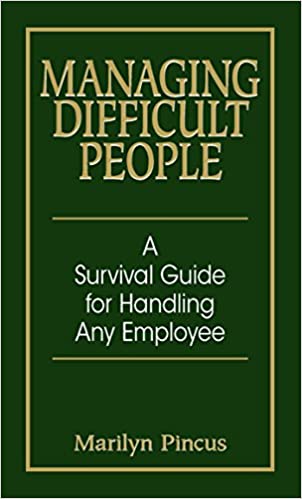 Managing Difficult People: A Survival Guide for Handling Any Employee