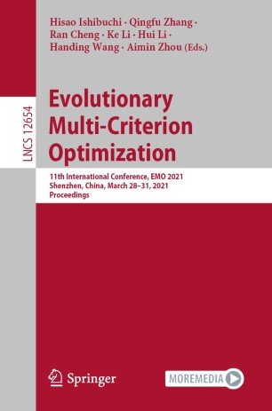 Evolutionary Multi Criterion Optimization: 11th International Conference, EMO 2021, Shenzhen, China, March 28-31, 2021