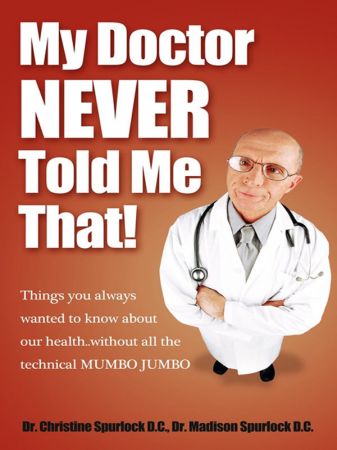My Doctor Never Told Me That!: Things You Always Wanted to Know About Our Health
