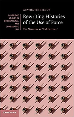Rewriting Histories of the Use of Force: The Narrative of 'Indifference'