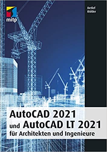 AutoCAD 2021 und AutoCAD LT 2021 für Architekten und Ingenieure