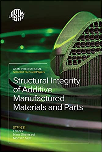 Structural Integrity of Additive Manufactured Materials and Parts