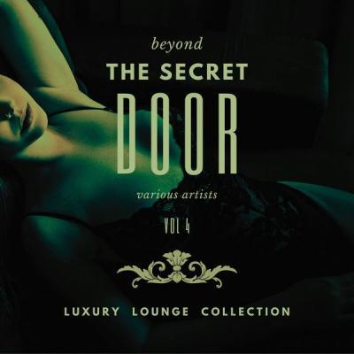 Various Artists   Beyond the Secret Door (Luxury Lounge Collection) Vol. 4 (2021)