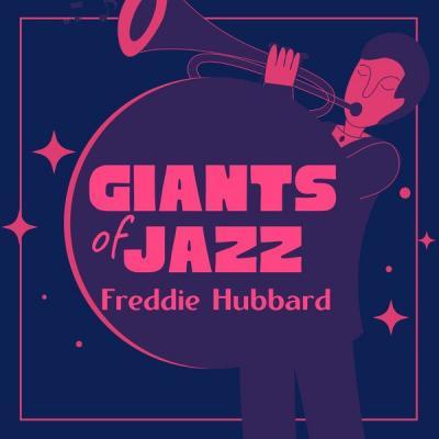 Freddie Hubbard   Giants of Jazz (2021)