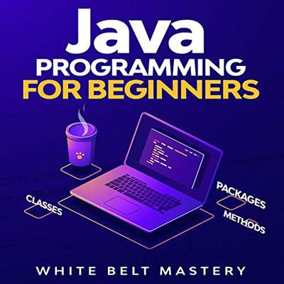 Java Programming for beginners: Learn Java Development in this illustrated step by step Coding Guide [Audiobook]