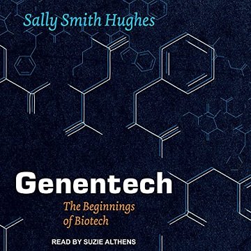 Genentech: The Beginnings of Biotech [Audiobook]