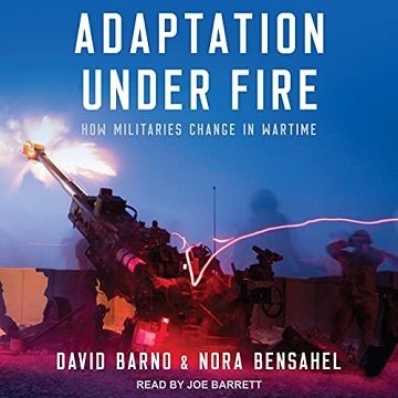 Adaptation Under Fire: How Militaries Change in Wartime [Audiobook]