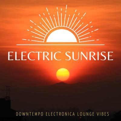 Various Artists   Electric Sunrise (Downtempo Electronica Lounge Vibes) (2021)