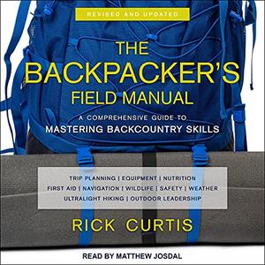 The Backpacker's Field Manual, Revised and Updated: A Comprehensive Guide to Mastering Backcountry Skills [Audiobook]