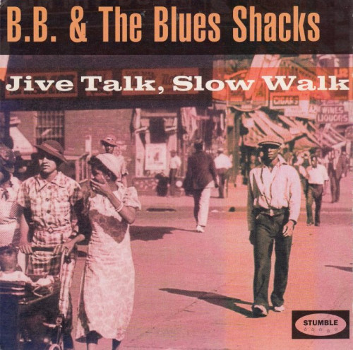 B.B. & The Blues Shacks - Jive Talk, Slow Walk (1995) [lossless]