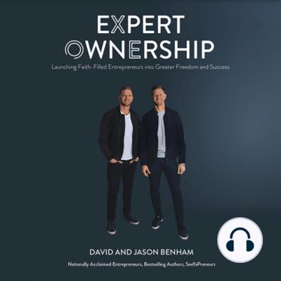 Expert Ownership: Launching Faith Filled Entrepreneurs into Greater Freedom and Impact [Audiobook]
