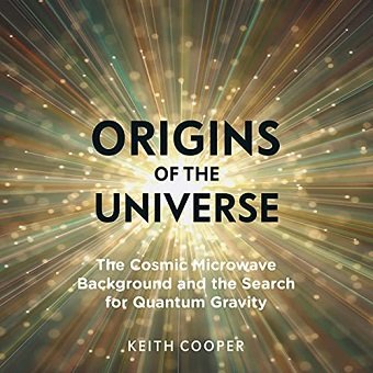 Origins of the Universe: The Cosmic Microwave Background and the Search for Quantum Gravity (Hot Science) [Audiobook]