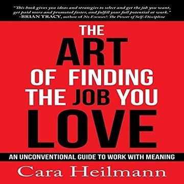 The Art of Finding the Job You Love: An Unconventional Guide to Work with Meaning [Audiobook]