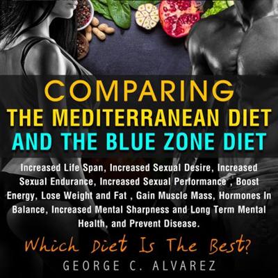 Comparing Mediterranean Diet and Blue Zone Diet: The Best Diets [Audiobook]