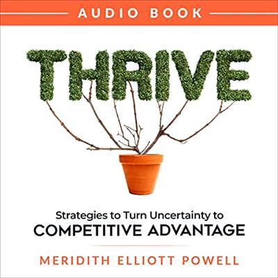 Thrive: Strategies to Turn Uncertainty to Competitive Advantage [Audiobook]