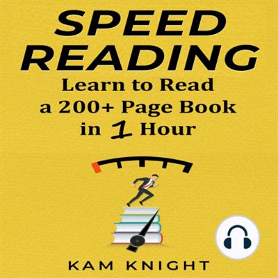 Speed Reading: Learn to Read a 200+ Page Book in 1 Hour [Audiobook]