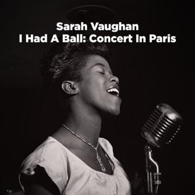 Sarah Vaughan   I Had a Ball Concert in Paris (Live) (2021) [24Bit 44 1kHz] FLAC
