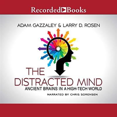 The Distracted Mind: Ancient Brains in a High Tech World [Audiobook]