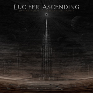 Lucifer Ascending -  Jovian People's Liberation Front [Single] (2021)