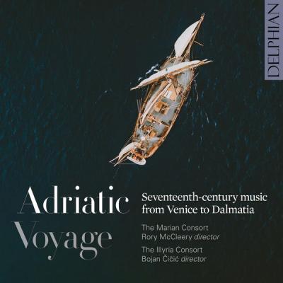 Various Artists   Adriatic Voyage Seventeenth Century Music from Venice to Dalmatia (2021)