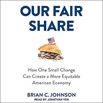 Our Fair Share: How One Small Change Can Create a More Equitable American Economy [Audiobook]
