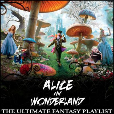 Various Artists   Alice In Wonderland The Ultimate Fantasy Playlist (2021)