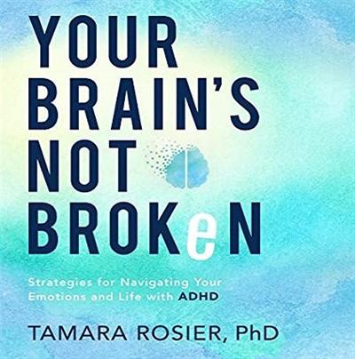 Your Brain's Not Broken: Strategies for Navigating Your Emotions and Life with ADHD [Audiobook]