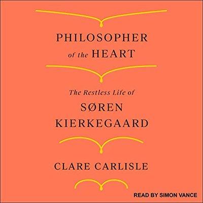 Philosopher of the Heart: The Restless Life of Søren Kierkegaard (Audiobook)