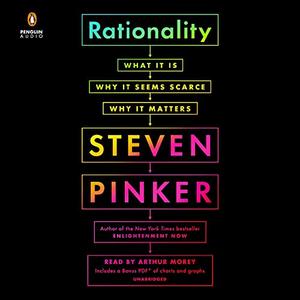 Rationality: What It Is, Why It Seems Scarce, Why It Matters [Audiobook]