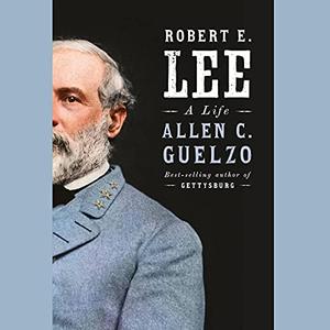 Robert E. Lee: A Life [Audiobook]