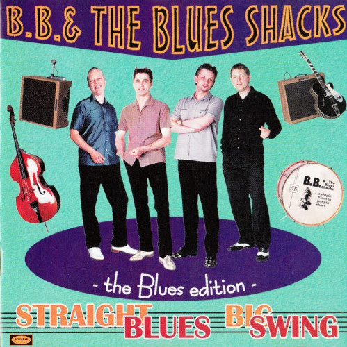 B.B. & The Blues Shacks - Straight Blues, Big Swing - The Blues Edition (1999) [lossless]