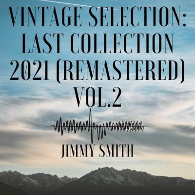 Jimmy Smith   Vintage Selection Last Collection Vol. 2 (2021 Remastered Version) (2021)
